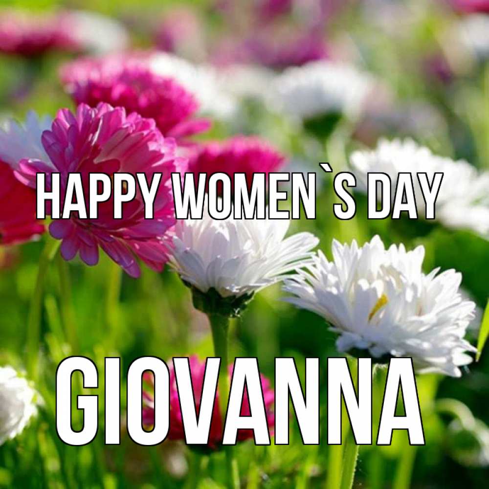Greetings card с именем, Giovanna happy women`s day международный женский день 1 Greetings with text for free download 